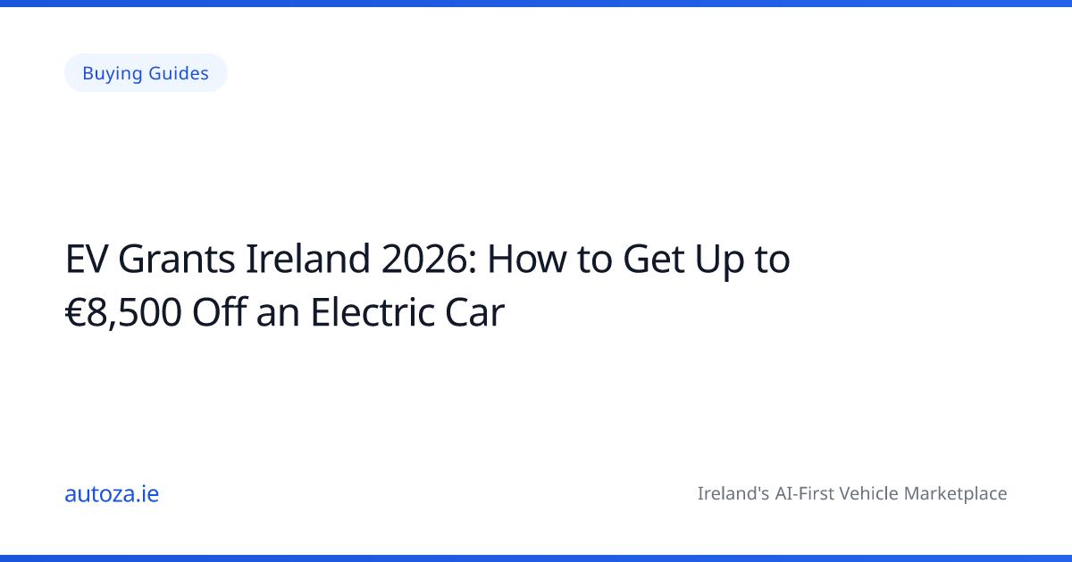 EV Grants Ireland 2026: How to Get Up to €8,500 Off an Electric Car