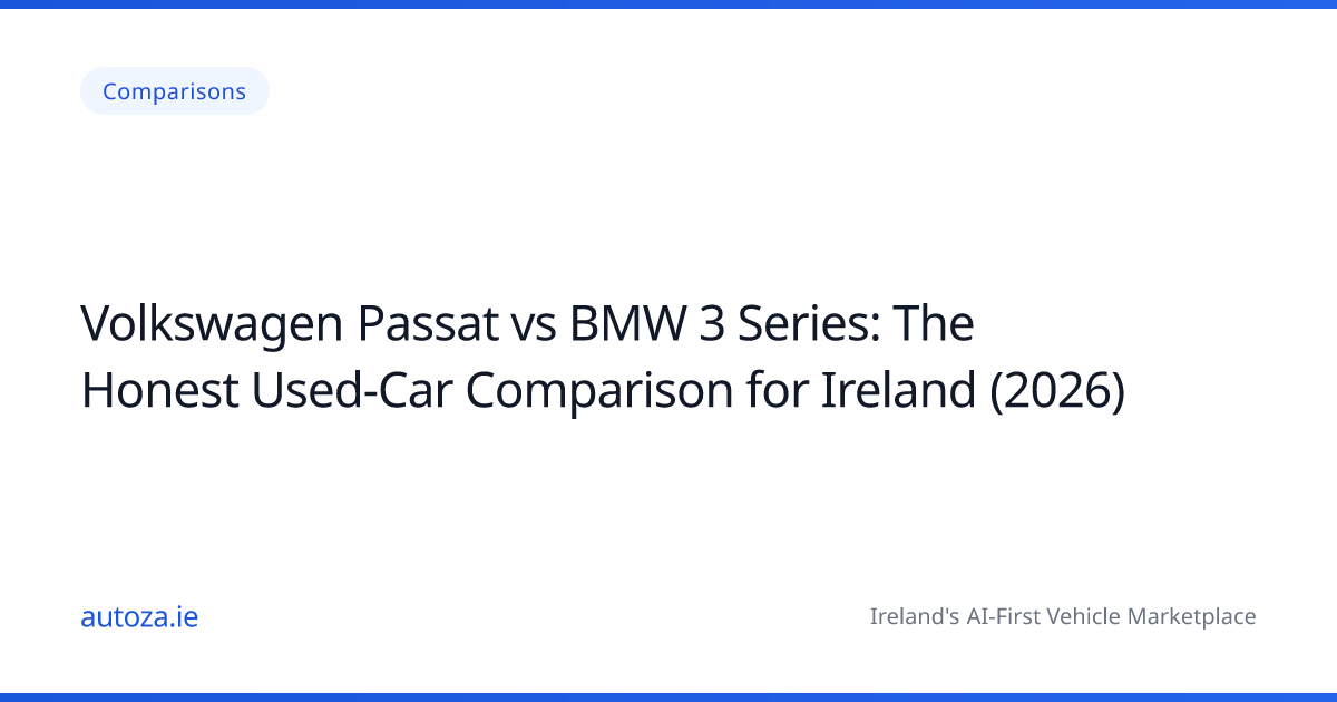 Volkswagen Passat vs BMW 3 Series: The Honest Used-Car Comparison for Ireland (2026)